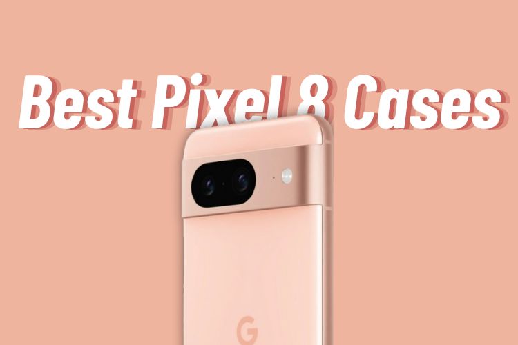 Best Pixel 8 Cases
